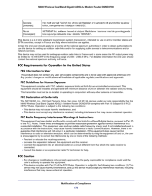 Page 179Notification of Compliance179
N600 Wireless Dual Band Gigabit ADSL2+ Modem Router DGND3700
This device is a 2.4 GHz wideband transmission system (transceiver), i\
ntended for use in all EU member states and 
EFTA countries, except in France and Italy where restrictive use applies\
.
In Italy the end-user should apply for a license at the national spectru\
m authorities in order to obtain authorization to 
use the device for setting up outdoor radio links and/or for supplying p\
ublic access to...