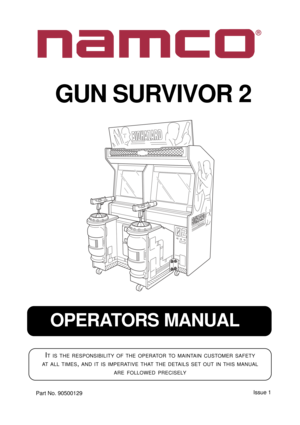 Page 1OPERATORS MANUAL
IT IS THE RESPONSIBILITY OF THE OPERATOR TO MAINTAIN CUSTOMER SAFETY
AT
 ALL TIMES, AND IT IS IMPERATIVE THAT THE DETAILS SET OUT IN THIS MANUAL
ARE
 FOLLOWED PRECISELY
Part No. 90500129Issue 1
GUN SURVIVOR 2 