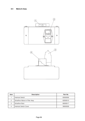Page 86Page 86 8-4 Mains-In Assy
m e t Ino i t p i r c s e DoN t r a P
1hc t i w S k c o l r e t n I6 0 0 0 0 0 0 6
2ys s A r e t l i F n I - s n i a M r e n f f a h c S0 1 0 0 0 5 2 6
3to o B r e n f f a h c S7 1 0 0 0 0 6 6
4re v o C h c t i w S k c o l r e t n I8 2 0 0 0 0 9 3 