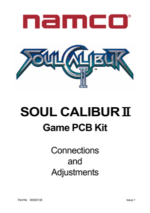 Page 1Issue 1 Part No 90500138
SOUL CALIBUR ll
Game PCB Kit
Connections
and
Adjustments 