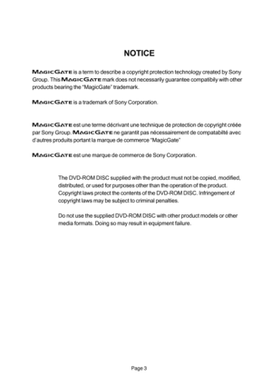 Page 3Page 3
 is a term to describe a copyright protection technology created by Sony
Group. This 
 mark does not necessarily guarantee compatibily with other
products bearing the “MagicGate” trademark.
 is a trademark of Sony Corporation.
 est une terme décrivant une technique de protection de copyright créée
par Sony Group. 
 ne garantit pas nécessairement de compatabilté avec
d’autres produits portant la marque de commerce “MagicGate”
 est une marque de commerce de Sony Corporation.
The DVD-ROM DISC...