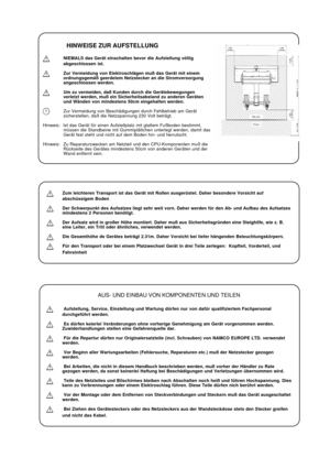 Page 7HINWEISE ZUR AUFSTELLUNG
NIEMALS das Gerät einschalten bevor die Aufstellung völlig
abgeschlossen ist.
Zur Vermeidung von Elektroschlägen muß das Gerät mit einem
ordnungsgemäß geerdetem Netzstecker an die Stromversorgung
angeschlossen werden.
Um zu vermeiden, daß Kunden durch die Gerätebewegungen
verletzt werden, muß ein Sicherheitsabstand zu anderen Geräten
und Wänden von mindestens 50cm eingehalten werden.
Zur Vermeidung von Beschädigungen durch Fehlbetrieb am Gerät
sicherstellen, daß die Netzspannung...