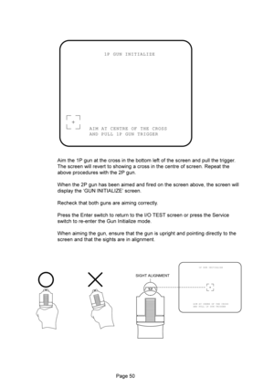 Page 50
1P GUN INITIALIZE
AIM AT CENTRE OF THE CROSS
AND PULL 1P GUN TRIGGER
	

	
	
			
	
	
	 	
	!#$%&%&&&()*
+	
	!
)	&,-)..	
...