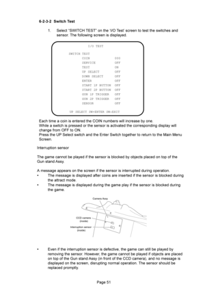 Page 514 ?-.- # $ 
 $ =7+%	KG-!
	
	

	




UP SELECT SW+ENTER SW:EXIT SWITCH TEST 
 COIN  000
 SERVICE  OFF
 TEST  ON
 UP SELECT  OFF
 DOWN SELECT OFF
 ENTER  OFF
  START 1P BUTTON  OFF
  START 2P BUTTON  OFF
  GUN 1P TRIGGER  OFF
  GUN 2P TRIGGER  OFF
 SENSOR  OFFI/O TEST
+	



	=-.




 	

	


	


#	

...