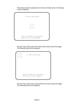 Page 473B 	
#

	

	
	,


A
	






		

	
	
	


	





		

		
	


	




1P GUN INITIALIZE
AIM AT CENTRE OF THE CROSS
AND PULL 1P GUN TRIGGER
1P GUN INITIALIZE
AIM AT CENTRE OF THE CROSS
AND PULL 1P GUN TRIGGER 