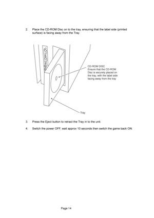 Page 14Page 14 7 -0
80)


	1*)	)>


-4-1A	9
	17
7 	
!B0
4

)
	
	0

	1)

)
7
;7 
0
6	..*
66	@0)94027
CD-ROM DISC
Ensure that the CD-ROM
Disc is securely placed on
the tray, with the label side
facing away from the tray
Tray 