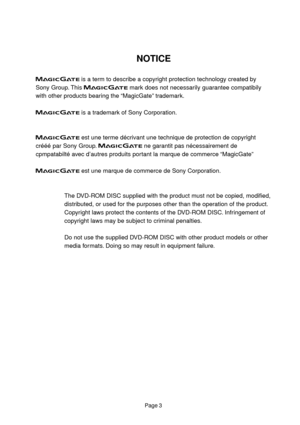 Page 3Page 3
 is a term to describe a copyright protection technology created by
Sony Group. This 
 mark does not necessarily guarantee compatibily
with other products bearing the “MagicGate” trademark.
 is a trademark of Sony Corporation.
 est une terme décrivant une technique de protection de copyright
crééé par Sony Group. 
 ne garantit pas nécessairement de
cpmpatabilté avec d’autres produits portant la marque de commerce “MagicGate”
 est une marque de commerce de Sony Corporation.
The DVD-ROM DISC...