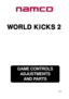 Page 1GAME CONTROLS
ADJUSTMENTS
AND PARTS
Issue 1
W WW W
W
ORLD KICKS 2 ORLD KICKS 2ORLD KICKS 2 ORLD KICKS 2
ORLD KICKS 2 