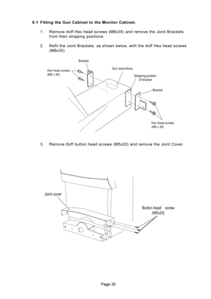 Page 358= %4* -


.


9
.
: 5#@1A	BCA8=+
#	D

&!
	
	






 5
	D

&!	

		@1A	
BCA8=+
8 5#?
	B=A9+
#	D

;#
Hex head screws
(M8 x 35) Hex head screws
(M8 x 35)Gun stand Assy
Bracket
Bracket
Shipping position
of bracket
Button head    screw
(M5x20)
Joint cover 