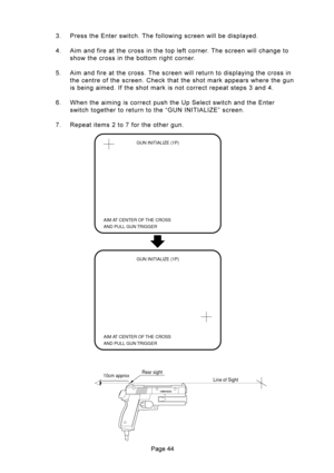 Page 44@@
GUN INITIALIZE (1P)
GUN INITIALIZE (1P)
AIM AT CENTER OF THE CROSS
AND PULL GUN TRIGGER
AIM AT CENTER OF THE CROSS
AND PULL GUN TRIGGER
8 	.

		





@ 3


	

	
	

	

		

	
	

= 3


		





	

	
	
;	!			!		




...