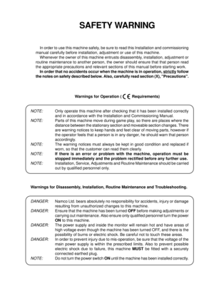 Page 3SAFETY WARNING
In order to use this machine safely, be sure to read this Installation and commissioning
manual carefully before installation, adjustment or use of this machine.
Whenever the owner of this machine entrusts disassembly, installation, adjustment or
routine maintenance to another person, the owner should ensure that that person read
the appropriate precautions and relevant sections of this manual before starting work.
In order that no accidents occur when the machine is in operation,...