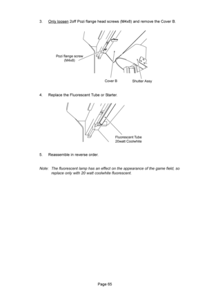 Page 65 
8&1&@@K%@& ):*
,+&) B

 G9: !:&/($
 G(%&)
 



&

*+


Pozi flange screw
(M4x8)
Shutter Assy Cover B
Fluorescent Tube
20watt Coolwhite 