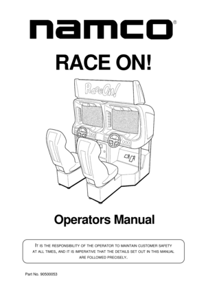 Page 1Operators Manual
IT IS THE RESPONSIBILITY OF THE OPERATOR TO MAINTAIN CUSTOMER SAFETY
AT
 ALL TIMES, AND IT IS IMPERATIVE THAT THE DETAILS SET OUT IN THIS MANUAL
ARE
 FOLLOWED PRECISELY.
Part No. 90500053
RACE ON! 