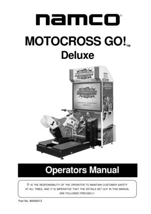 Page 1Operators Manual
IT IS THE RESPONSIBILITY OF THE OPERATOR TO MAINTAIN CUSTOMER SAFETY
AT
 ALL TIMES, AND IT IS IMPERATIVE THAT THE DETAILS SET OUT IN THIS MANUAL
ARE
 FOLLOWED PRECISELY.
Part No. 90500013
MOTOCROSS GO!
™
Deluxe 