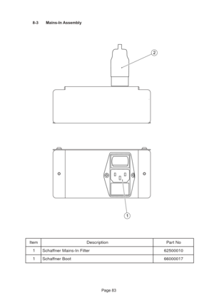 Page 83Page 83 8-3 Mains-In Assembly
1
2
m e t Ino i t p i r c s e DoN t r a P
1re t l i F n I - s n i a M r e n f f a h c S01 0 0 0 5 2 6
1to o B r e n f f a h c S71 0 0 0 0 6 6 