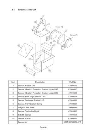 Page 86Page 86 8-5 Sensor Assembly Left
7
6
3
8 Sensor (A)
Sensor (A)
6
2
5
10
9
1
4
m e t Ino i t p i r c s e DoN t r a P
1SH L t e k c a r B r o s n e S64 6 0 0 0 7 4
2re p p U t e k c a r B n o i t c e t o r P n o i t a r b i V r o s n e SSH L74 6 0 0 0 7 4
3SH L r e w o L t e k c a r B n o i t c e t o r P n o i t a r b i V r o s n e S84 6 0 0 0 7 4
4te k c a r B e l g n A e s a B r o s n e SSH L94 6 0 0 0 7 4
5te k c a r B e l g n A p o T r o s n e SSH L05 6 0 0 0 7 4
6gn i r p S n o i t a r b i V i t n A r...