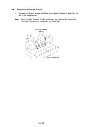 Page 40
 0= *,##,()
 .%==18-/8$!
& ,%(1(-22- 783=%(
=(4%+#/
			
	
				
Security screws
(M8x20)
Shipping bracket 