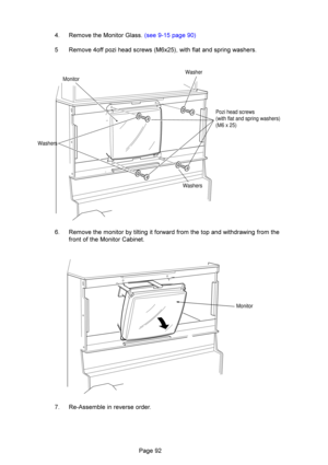 Page 92	

\b .% (  - >#\b $ 	*\f 2  	
&
 .%==2D-(,8$!&@-(=# ,2- (\b
\b .%(% -+/-#- -=,=%(2 ,-(,- =%( = =( -+- \b
\b .*%+#- ,\b
Monitor Pozi head screws
(with flat and spring washers)
(M6 x 25)  
Washer
Washers Washers
Monitor 