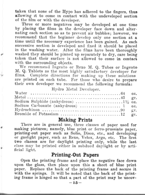 Page 18taken that none of the Hypo has adhereil to the fingers, thusallowing rt to come rn contact with the undeveloped sectionof the tilm or with the developer.Three or more negatrr-es may be developed at one timeby placing the films in the dcveloper face dorvn and alter-nating each section so as to prer-ent air bubbles; however, r,verecommend that the beginner devclop only one section at atime until the neccssary experience has been gained. As eachsuccessive section is developed and lixed it shoulcl be...