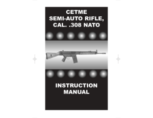 Page 1CETME 
SEMI-AUTO RIFLE,
CAL. .308 NATO
INSTRUCTION
MANUAL 