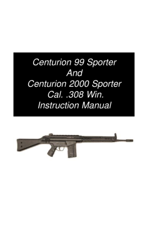 Page 1Centurion 99 Sporter
And
Centurion 2000 Sporter
Cal. .308 Win.
Instruction Manual 