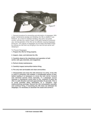 Page 9
  
1. General procedure for preventing and elimination of stoppages: With 
proper maintenance storage and handling; the rifle is reliable in use. 
However, as a result of careless handling, dirty parts, low-grade 
rounds, and also as a result of wear of the parts caused by extensive 
use, normal operation of the rifle can be affected, causing stoppages 
during fire. The majority of stoppages can be easily eliminated simply 
by cocking the rifle that is by bringing to the rear the bolt carrier and...