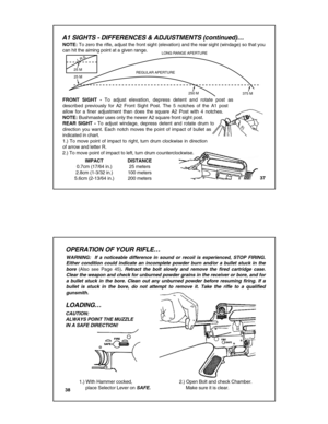 Page 20A1 SIGHTS - DIFFERENCES & ADJUSTMENTS (continued)…
NO TE : T o z e ro  th e r if le ,  a dju st  th e  fr o nt  s ig ht  ( e le va tio n) a nd th e r e a r s ig ht  ( w in dage ) s o  th at  y o u 
c a n h it  th e a im in g p o in t  a t a  g iv e n r a nge.
F R O NT S IG HT -  T o  adju st  ele va tio n,  depre ss   de te nt  and   ro ta te   post  as 
d escrib ed p re vio usly  fo r  A 2 F ro nt  S ig h t  P ost.   T he  5  n otc h es o f  th e A 1 p ost 
a llo w  fo r  a  fin er  a dju stm en t  th...