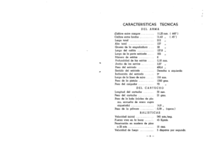 Page 5
CARACTERISTICASTECNICAS
DELARMA
(:alibreentrecampos..........11.25mm.(.443)
Calibreentrefondes,..
-11.43
(
.45)
Largototal212

Altototal137
Gruesodelaempunadura...32
Largodelcanon127.8
Largodelaparteestriada.....105

Nfunerodeestrias,6
Profundidaddelasestrias....0,10rom.
Anchodelasestrias

-
.

3.87

Pasodelestriado.....406.4
Sentidodelestriado.
-
........DerechaaIzquierda
Inclinaci6ndelestriado
.-
,
...5°
Largodelalineademira...
.
.159mm.
Pesodelapistola

-
.....1060gms.
Pesodelcargador,70...