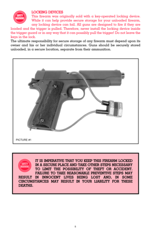 Page 5LOCKING DEVICES
This firearm was originally sold with a key-operated locking device.
While it can help provide secure storage for your unloaded firearm,
any locking device can fail. All guns are designed to fire if they are
loaded and the trigger is pulled. Therefore, never install the locking device inside
the trigger guard or in any way that it can possibly pull the trigger! Do not leave the
keys in the lock.
The ultimate responsibility for secure storage of any firearm must depend upon its
owner and...
