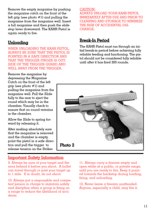 Page 119. Always be sure of your target and the
area behind it before you shoot.  A bullet
can travel through or past your target up
to 1 mile.  If in doubt, do not shoot.
10. Always put a responsible and compe-
tent person in charge to maintain safety
and discipline when a group is firing on
a range to reduce the likelihood of acci-
dents.11. Always carry a firearm empty and
open while at a public, or private range,
until you are ready to fire. Keep it point-
ed towards the backstop during loading,
firing, and...
