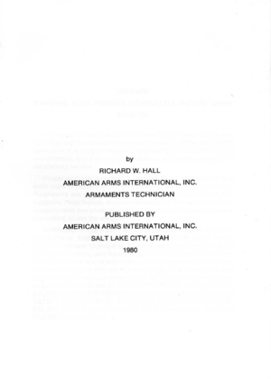 Page 2
by
RICHARDW.HAll
AMERICANARMSINTERNATIONAL,INC.
ARMAMENTSTECHNICIAN
PUBLISHEDBY
AMERICANARMSINTERNATIONAL,INC.
SALTlAKECITY,UTAH
1980 