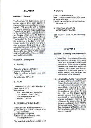 Page 6
CHAPTER1
Section1:General
TheAmerican180SubmachineGunis
anaircooled,blow-backoperated,
magazinefedweaponweighingapprox-
imately7.40poundswithaloaded
177-round.capacitydrummagazine.
Theexteriorsurfaceoftherearportion
ofthebarrelcontainsaseriesofannu-
larflangeswhichservetodissipate
heatandcoolthebarrelduringfiring.
Thehandofthefirerisprotectedon
theundersideofthebarrelbyahigh-
impactplasticforegrip:Areargripis
alsoprovided.Slingswivelsareatt-
achedtothebarrelandtherearofthe...