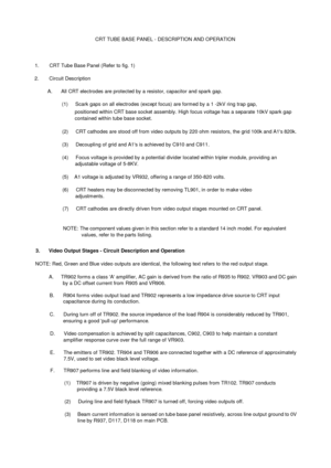 Page 36CRT TUBE BASE PANEL - DESCRIPTION AND OPERATION1.       CRT Tube Base Panel (Refer to fig. 1)2.        Circuit DescriptionA.      All CRT electrodes are protected by a resistor, capacitor and spark gap.(1)     Scark gaps on all electrodes (except focus) are form ed by a 1-2kV ring trap gap,positioned within CRT base socket assembly. High focus voltage has a separate 10kV spark gapcontained within tube base socket.(2)     CRT cathodes are stood off from video outputs by 220 ohm resistors, the grid 100k...