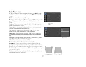 Page 2928
Basic Picture menuTo adjust the following settings, highlight the setting, press Select, use the 
up and down arrows to adjust the values, then press Select to confirm the 
changes.Brightness: changes the intensity of the image.Contrast: controls the degree of difference between the lightest and darkest 
parts of the picture and changes the amount of black and white in the 
image.Sharpness: (video sources only) changes the clarity of the edges of a video 
image. Select a sharpness setting.Color:...