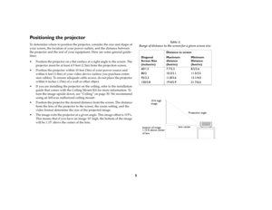 Page 65
Positioning the projectorTo determine where to position the projector, consider the size and shape of 
your screen, the location of your power outlets, and the distance between 
the projector and the rest of your equipment. Here are some general guide
-
lines: Position the projector on a flat surface at a right angle to the screen. The 
projector must be at least 4.9 feet (1.5m) from the projection screen. Position the projector within 10 feet (3m) of your power source and 
within 6 feet (1.8m) of...