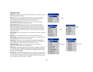 Page 3433
Settings menuAudio: allows adjustments to the volume and balance, and turns the projec-
tor ’s startup Chime on and off.
Sources
: allows you to assign a particular input to a specific source key 
when using the optional Integrator remote. Also allows selection of a 
default Startup Source and enables or disables Autosource. 
Sources>Startup Source: this determines which source the projector 
checks first for active video during power-up. 
Sources>Autosource: When Autosource is not checked, the...