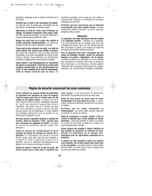 Page 13-13-
Tenez loutil par les surfaces isolées de préhension
en exécutant une opération au cours de laquelle
loutil de coupe peut venir en contact avec les fils
cachés ou son propre cordon.Le contact avec un fil
sous tension rendra les pièces métalliques exposées
de loutil sous tension et causera des chocs à
lopérateur. 
Ne percez, fixez et ne rentrez pas dans
des murs existants ou autres endroits aveugles
pouvant abriter des fils électriques. Si cette situation
est inévitable, débranchez tous les fusibles...