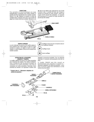 Page 19-19-
COUPE À RAS
Pour permettre à la scie de pratiquer une coupe
perpendiculaire à proximité d’une surface verticale, la
semelle peut être repositionnée de la manière suivante.
Retirez la vis (A), déplacez la semelle à la fente de
montage avant, et assurez-vous que le cran d’arrêt est
aligné sur la fente d’arrêt de la semelle. Réinsérez la vis(A) dans le trou fileté le plus rapproché du cran d’arrêt
et serrez à bloc. Il convient de noter que, lorsque la
semelle est rétractée de cette manière, seules des...