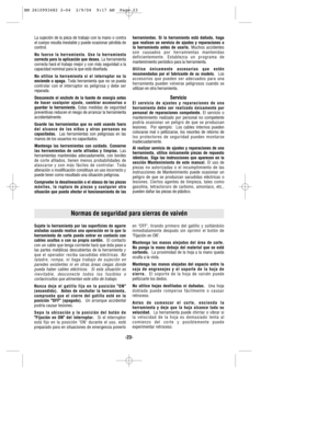 Page 23-23-
Normas de seguridad para sierras de vaivén
Sujete la herramienta por las superficies de agarre
aisladas cuando realice una operación en la que la
herramienta de corte pueda entrar en contacto con
cables ocultos o con su propio cordón.El contacto
con un cable que tenga corriente hará que ésta pase a
las partes metálicas descubiertas de la herramienta y
que el operador reciba sacudidas eléctricas. 
No
taladre, rompa, ni haga trabajo de sujeción en
paredes existentes ni en otras áreas ciegas donde...