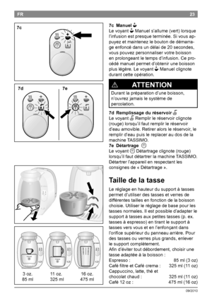 Page 2523
09/2010
FR7c Manuel 
N
LevoyantNManuels’allume(vert)lorsque
l’infusionestpresqueterminée.Sivousap -
puyezetmaintenezleboutondedémarra -
geenfoncédansundélaide20secondes,
vouspouvezpersonnaliservotreboisson
enprolongeantletempsd’infusion.Cepro -
cédémanuelpermetd’obteniruneboisson
pluslégère.Levoyant...