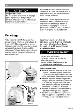 Page 2927
09/2010
FRImportant :nousvousrecommandons
dereplacerleTDISCdeservicedansle
logementsituéaudosdel’appareil(10)
aprèschaqueutilisation.
Remarque : Aprèslapréparationd’une
boissonaulaitoud’unchocolatchaud,
ilestconseillédenettoyerd’abordla
couronnedeperçagepuisl’unitéde
percolationàl’aidedu...
