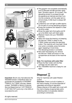 Page 1614
BoschHomeAppliances
EN

►Theprogramnowproceedsautomati cally
and
QDescaleandO Automaticlights
flash.(Durationapprox.20minutes). The
descalingsolutionispumpedthrough
theapplianceatintervalsandthenruns
intothecontaineruntilthewatertankis
almostempty. Alittleliquidisalwaysleft
inthetank.
...