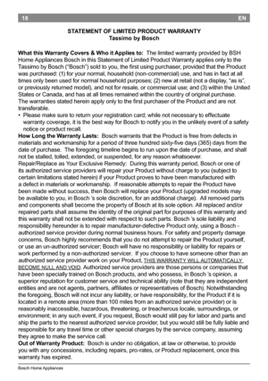 Page 2018
BoschHomeAppliances
EN
What this Warranty Covers & Who it Applies to: The limited warranty provided by BSH
Home Appliances Bosch in this Statement of Limited Product Warranty applies only to the
Tassimo by Bosch (“Bosch”) sold to you, the first using purchaser, provided that the Product
was purchased: (1) for your normal,...