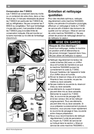 Page 3230
BoschHomeAppliances
FR
Entretien et nettoyage 
quotidien
Pourdesrésultatsoptimaux,nettoyez
régulièrementvotremachine TASSIMO.
Aprèsunepérioded’inutilisationprolongée,
effectuerunnettoyageàl’aidedu TDISC
deserviceafind’obtenirdesboissonsde
qualité(voirlarubrique«Miseenservice
devotremachine TASSIMO»).Nepas...