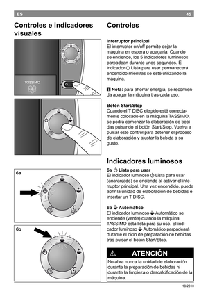 Page 4745
10/2010
ES
Controles
Interruptor principal
Elinterruptoron/offpermitedejarla
máquinaenesperaoapagarla.Cuando
seenciende,los5indicadoresluminosos
parpadeanduranteunossegundos.El
indicador
aListaparausarpermanecerá
encendidomientrasseestéutilizandola
máquina.
i Nota:paraahorrarenergía,serecomien -...