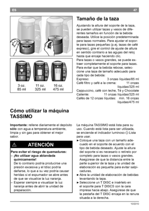 Page 4947
10/2010
ES
Tamaño de la taza
Ajustandolaalturadelsoportedelataza,
sepuedenutilizartazasyvasosdedife-
rentestamañosenfuncióndelabebida
deseada.Utilicelaposiciónpredeterminada
paratazasnormales.Paraajustarelsopor -
teparatazaspequeñas(p.ej.tazasdecafé
expreso),gireelcontroldeajustedealtura...