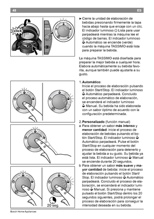 Page 5048
BoschHomeAppliances
ES

►Cierrelaunidaddeelaboraciónde
bebidaspresionandofirmementelatapa
haciaabajohastaqueencajeconunclic. 
Elindicadorluminoso
aListaparausar
parpadearámientraslamáquinaleeel
códigodebarras.Elindicadorluminoso
O Automáticoseenciende(verde)
cuandolamáquina TASSIMOestálista...