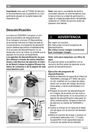 Page 5351
10/2010
ESNota: trasservirunabebidadelecheo
chocolatecaliente,lerecomendamosque
limpieprimerolaunidaddeperforacióny
luegolaunidaddeelaboracióndebebidas
utilizandoelTDISCdeservicioantesde
prepararotrabebida.
Importante:
tras usar el T DISC de Servicio,
le recomendamos que lo guarde en su com -...