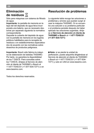 Page 5553
10/2010
ES
Eliminación  
de residuos 
A
Sóloparamáquinasconsistemadefiltrado
deagua.
Importante: lapantalladememoriaenla
tapadeldeldepósitodeagua llevaincor-
poradaunabatería,queesnecesariodes -
echarporseparadosiguiendolanormativa
correspondiente.
Depositelacubiertadeldepósitodeagua...