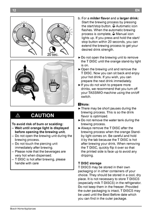 Page 1412
BoschHomeAppliances
EN
b.Foramilder flavorandalarger drink: Startthebrewingprocessbypressing 
thestart /stopbutton.
OAutomaticicon
flashes.Whentheautomaticbrewing
processiscomplete,
NManualicon
lightsup.Ifyoupressandholdthestart /
stopbuttonwithin20seconds,youcan...